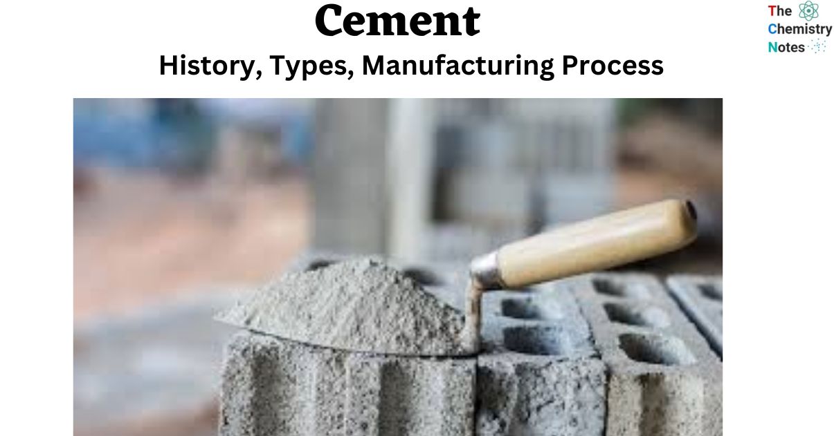 Cement History, Types, Manufacturing Process