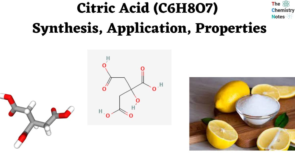 Citric Acid (C6H8O7) Synthesis, Application, Properties