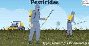 Pesticides Types, Advantages, Disadvantages