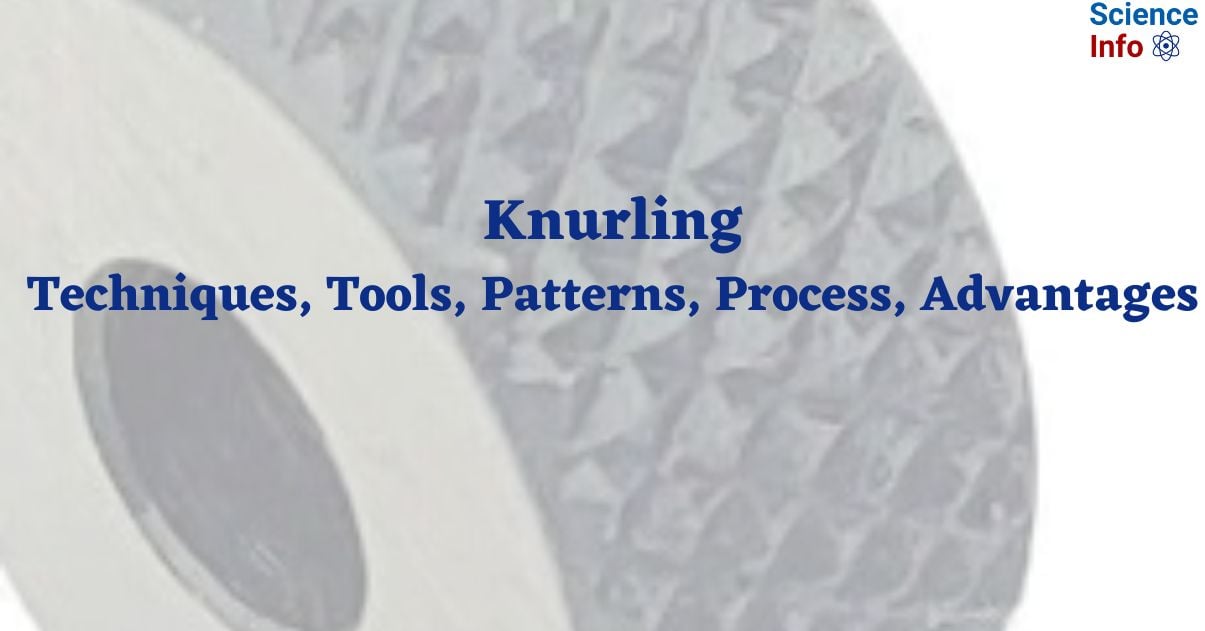 Knurling Techniques, Tools, Patterns, Process, Advantages