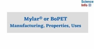 Mylar® or BoPET Manufacturing, Properties, Uses