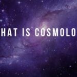 What is Cosmology