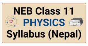 NEB Class 11 Physics Latest Syllabus (Nepal)