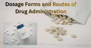 Dosage Forms and Routes of Drug Administration