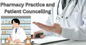 Pharmacy Practice and Patient Counseling
