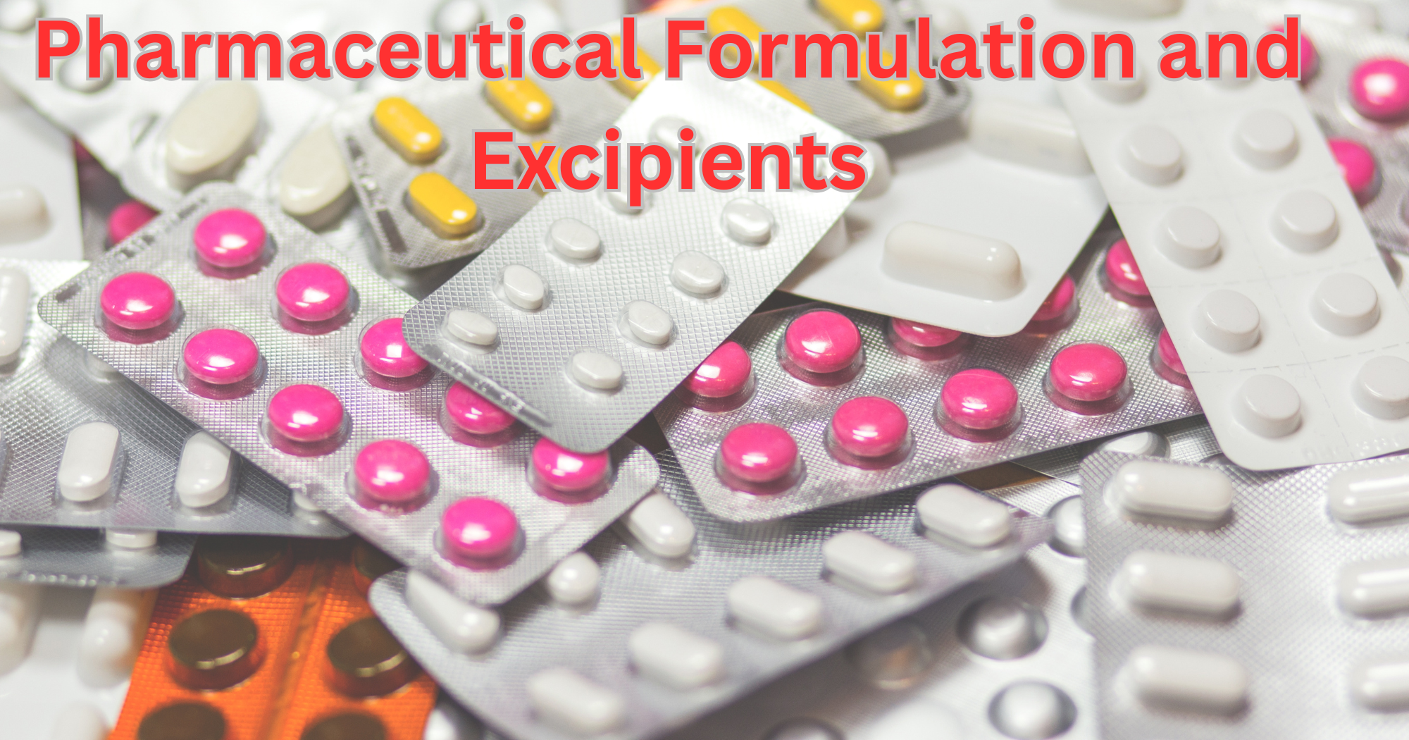 Pharmaceutical Formulation and Excipients Pharmaceutical Formulation and